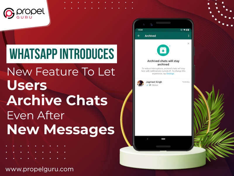 You are currently viewing WhatsApp New Feature To Let Users Archive Chats Even After New Messages