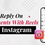 Instagram launches ability to reply to comments with reels