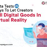 Meta Tests Ways To Let Creators Sell Digital Goods In Virtual Reality