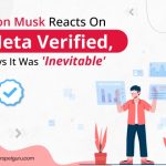 Elon Musk Reacts On Meta Verified, Says It Was ‘Inevitable’